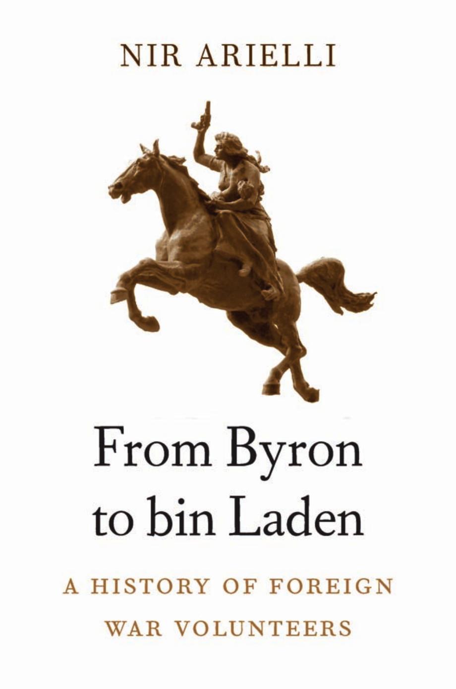 From Byron To Bin Laden A History Of Foreign War Volunteers Nir Arielli