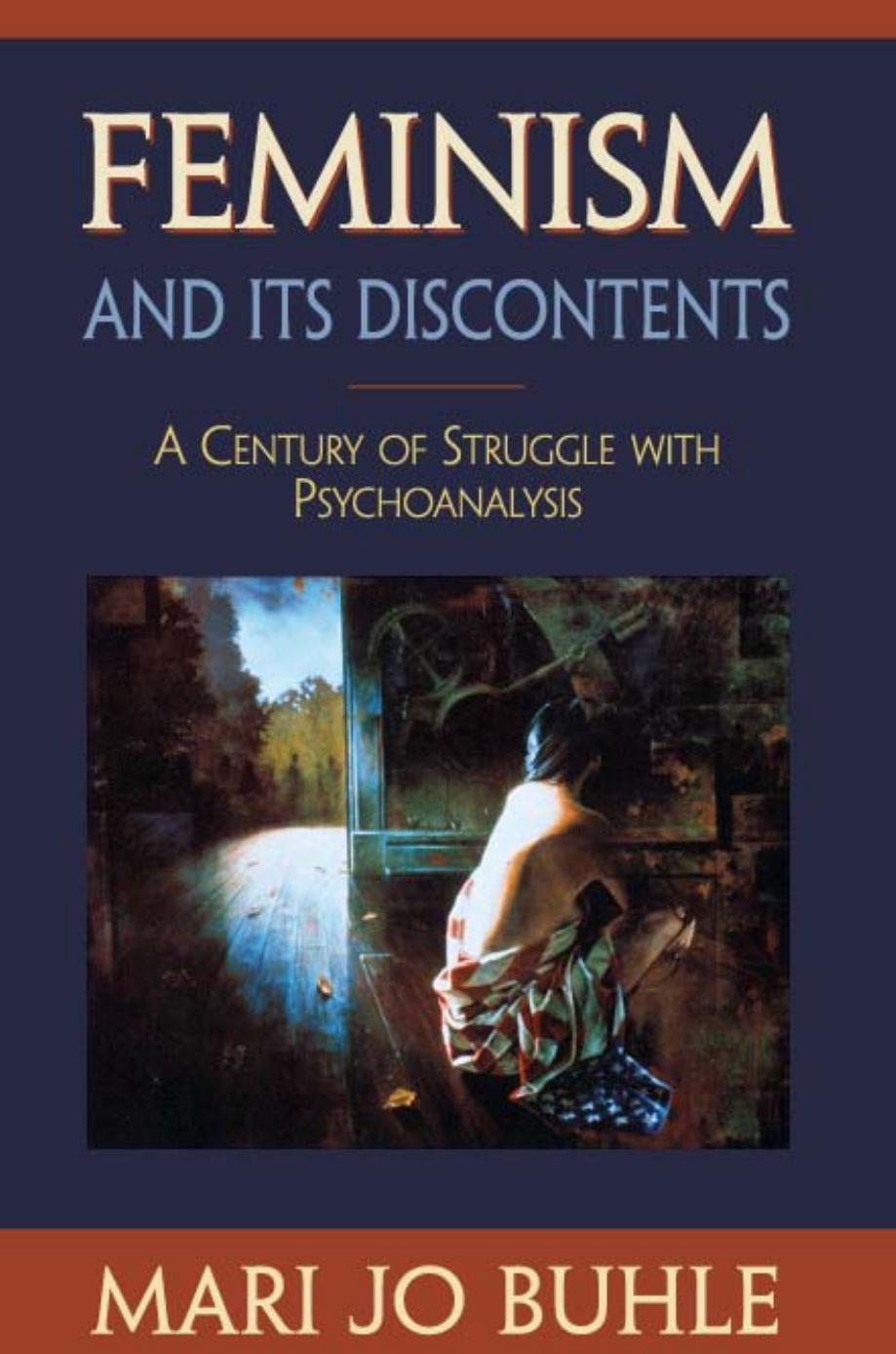 Feminism And Its Discontents A Century Of Struggle With Psychoanalysis Mari Jo Buhle