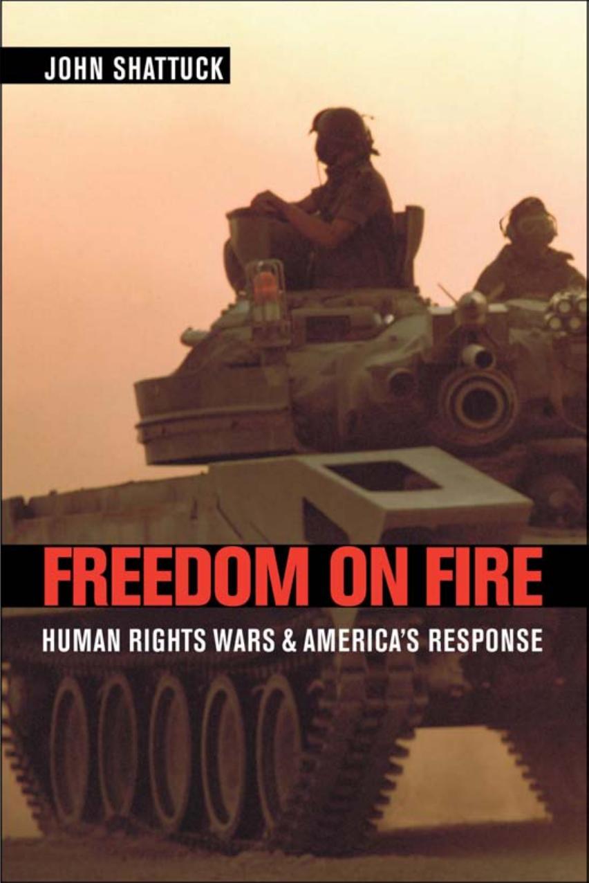 Freedom On Fire Human Rights Wars And Americas Response John Shattuck