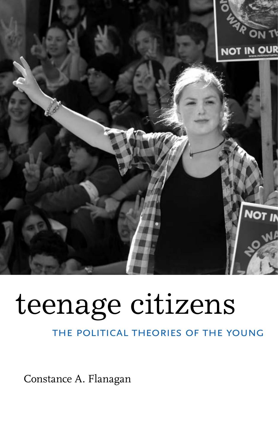 Teenage Citizens The Political Theories Of The Young Constance A Flanagan