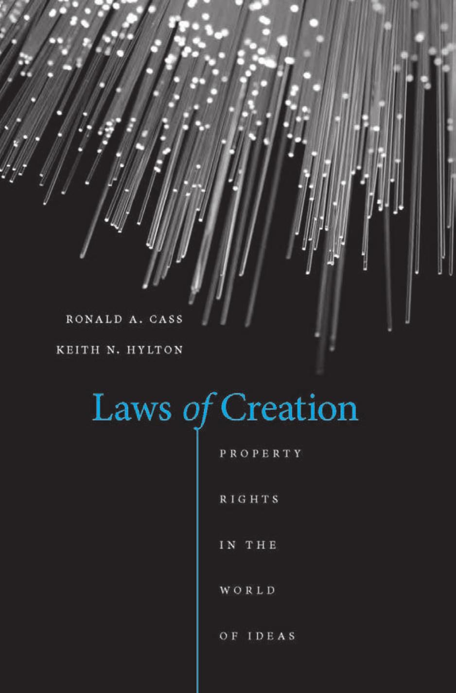 Laws Of Creation Property Rights In The World Of Ideas Ronald A Cass Keith N Hylton
