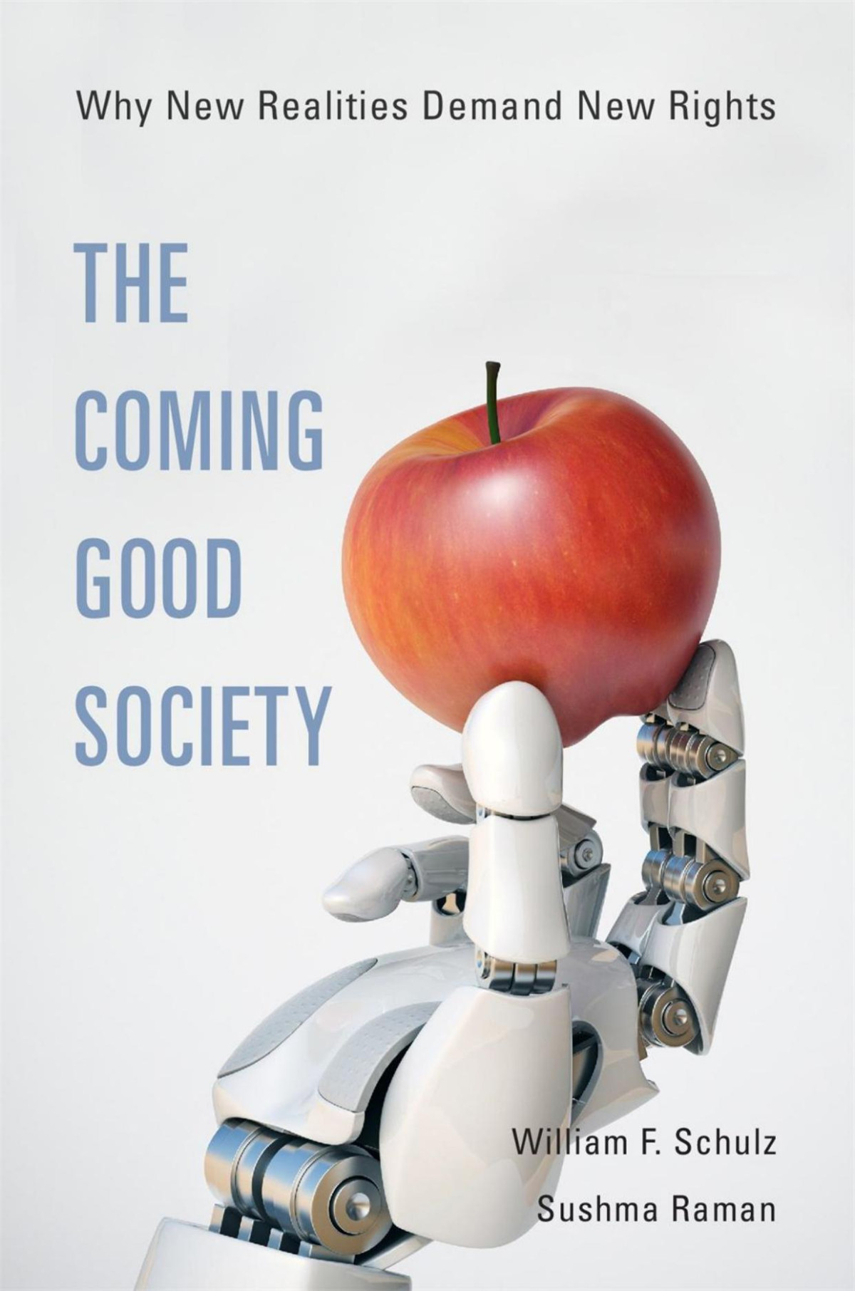 The Coming Good Society Why New Realities Demand New Rights William F Schulz Sushma Raman