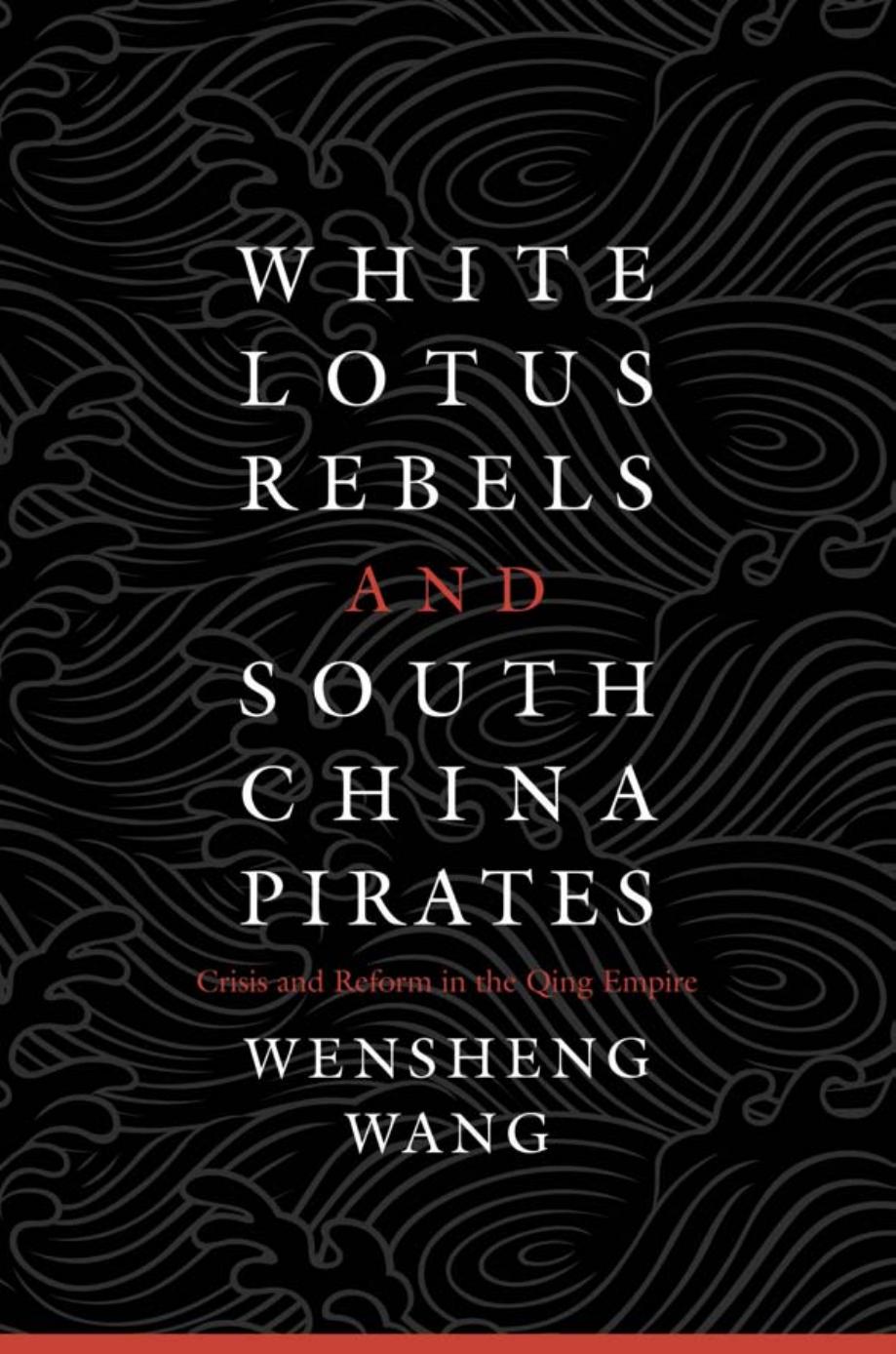 White Lotus Rebels And South China Pirates Wensheng Wang