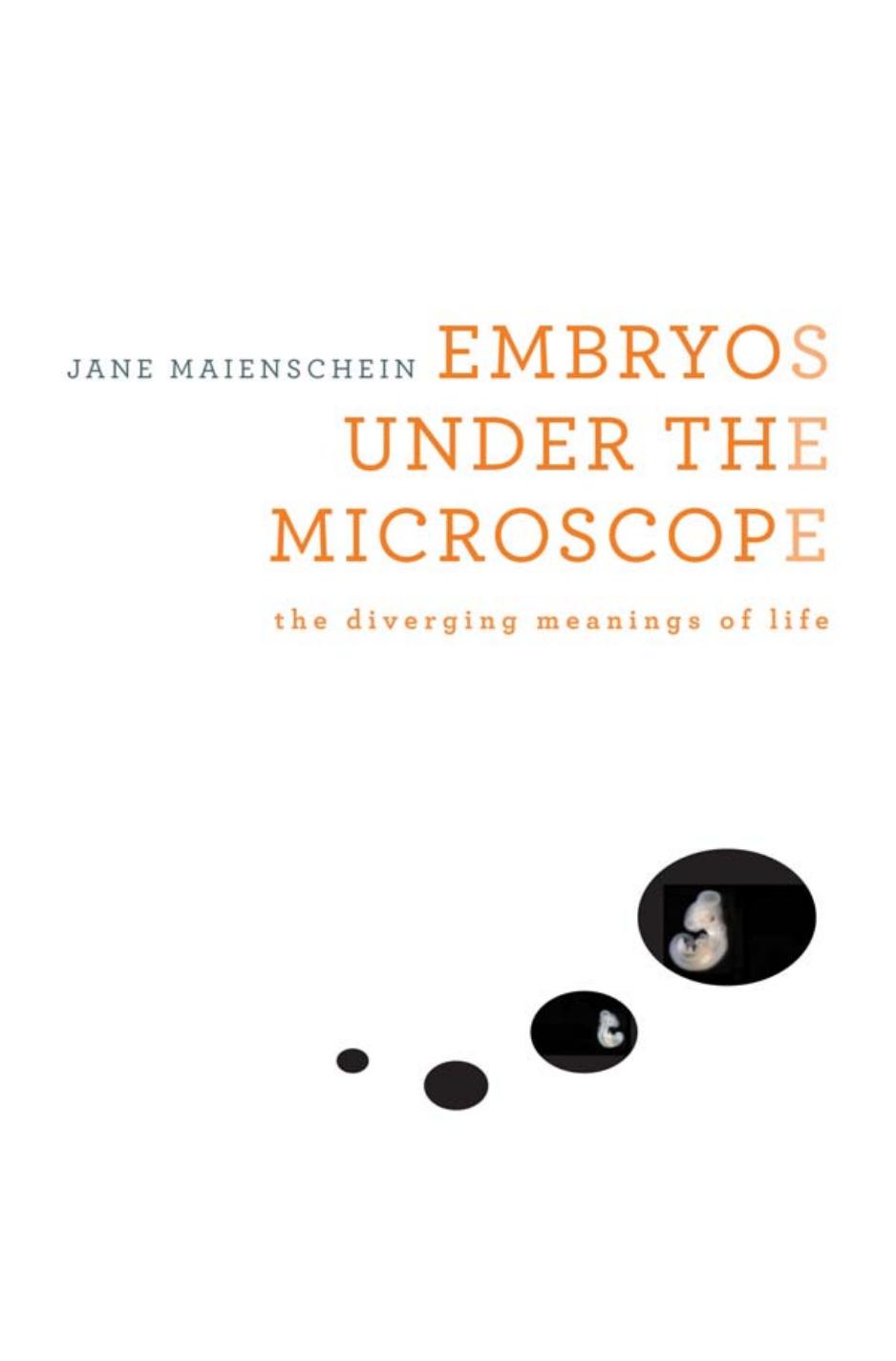 Embryos Under The Microscope Jane Maienschein
