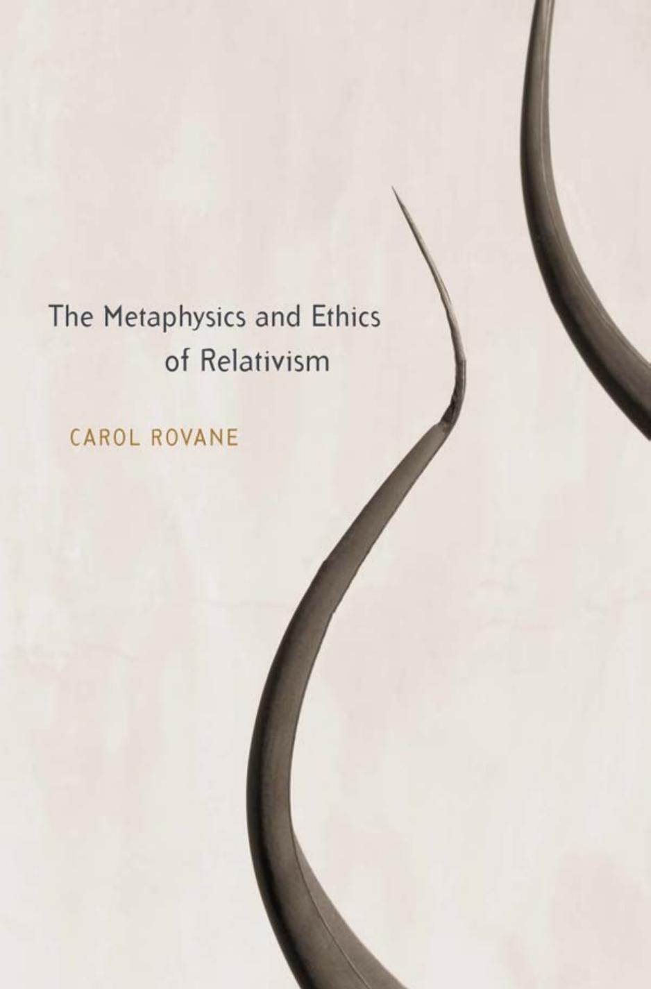 The Metaphysics And Ethics Of Relativism Carol Rovane