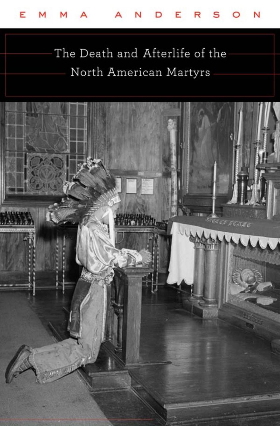 The Death And Afterlife Of The North American Martyrs Emma Anderson