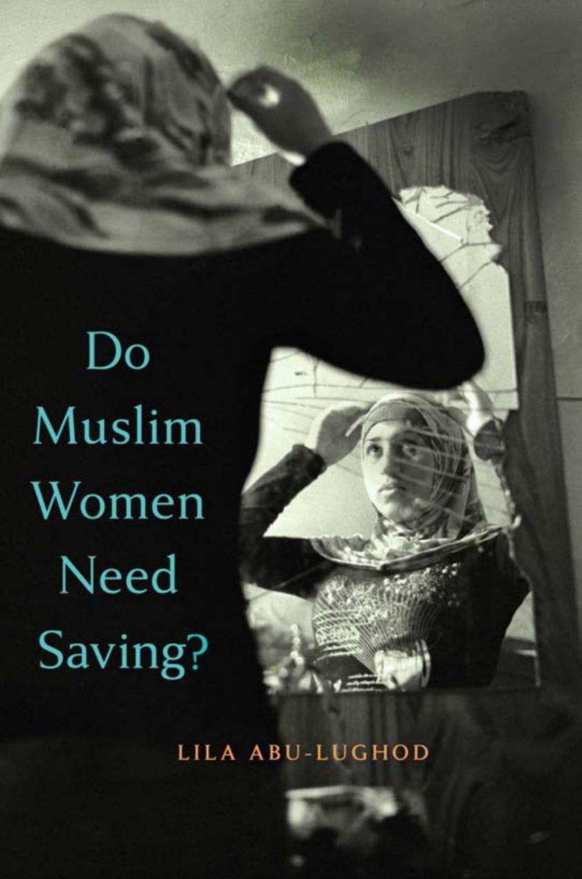 Do Muslim Women Need Saving Lila Abulughod