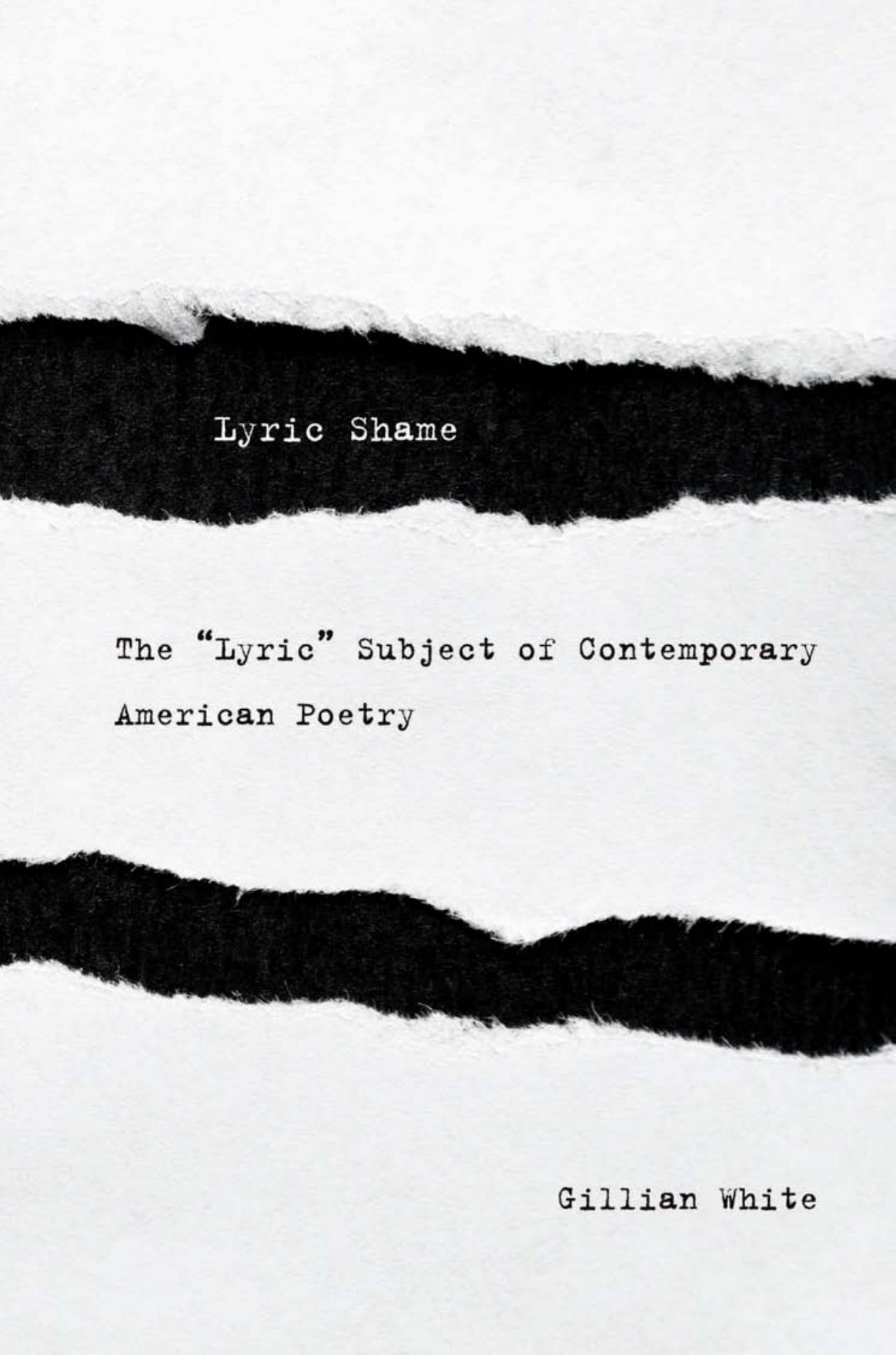 Lyric Shame The Lyric Subject Of Contemporary American Poetry Gillian White