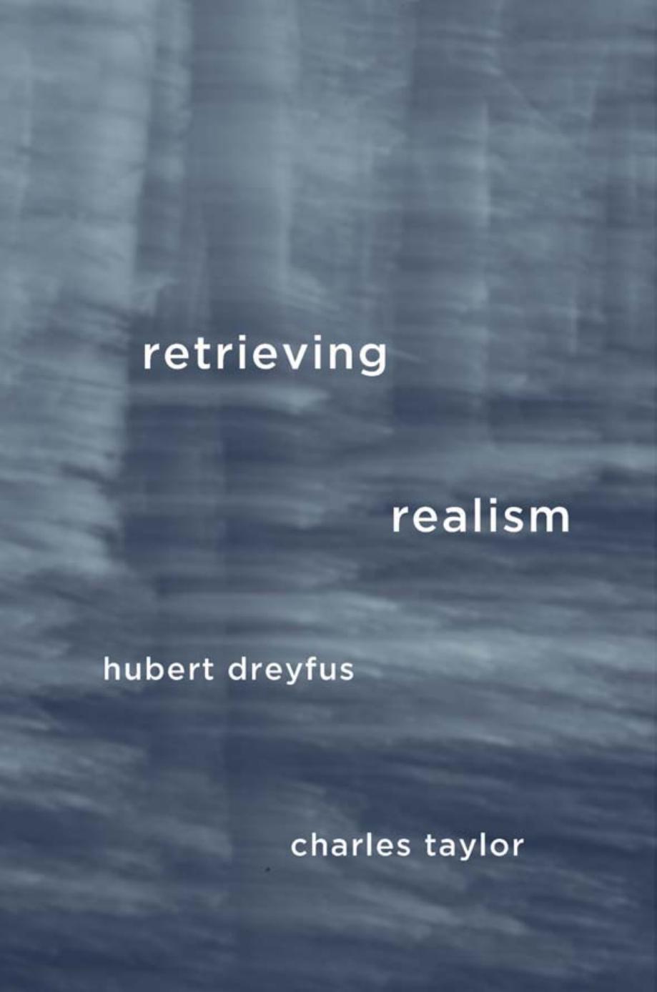 Retrieving Realism Hubert Dreyfus Charles Taylor