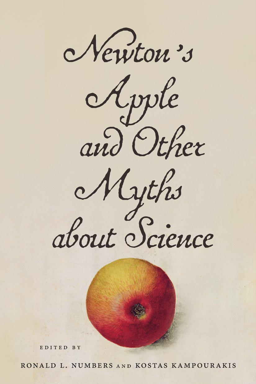 Newtons Apple And Other Myths About Science Ronald L Numbers Kostas Kampourakis