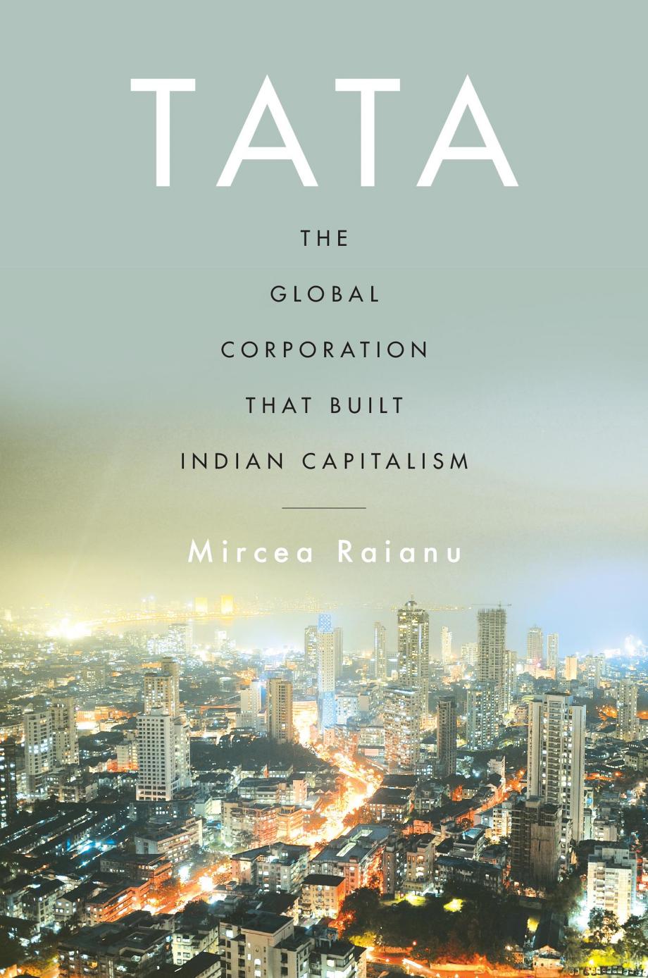 Tata The Global Corporation That Built Indian Capitalism Mircea Raianu