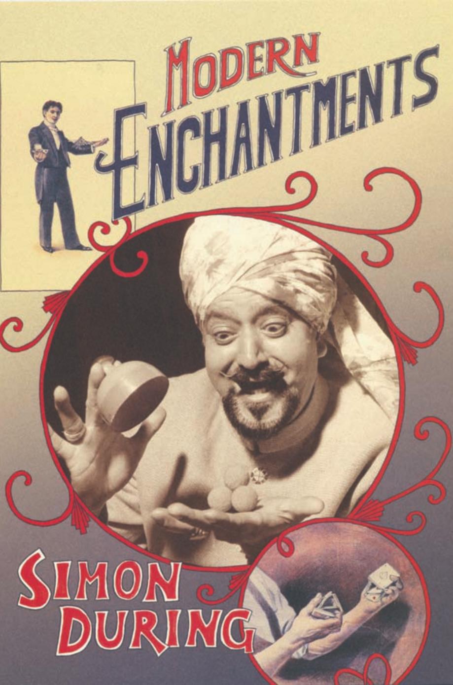 Modern Enchantments The Cultural Power Of Secular Magic Robert Wallace Professor Of English Simon During Simon During