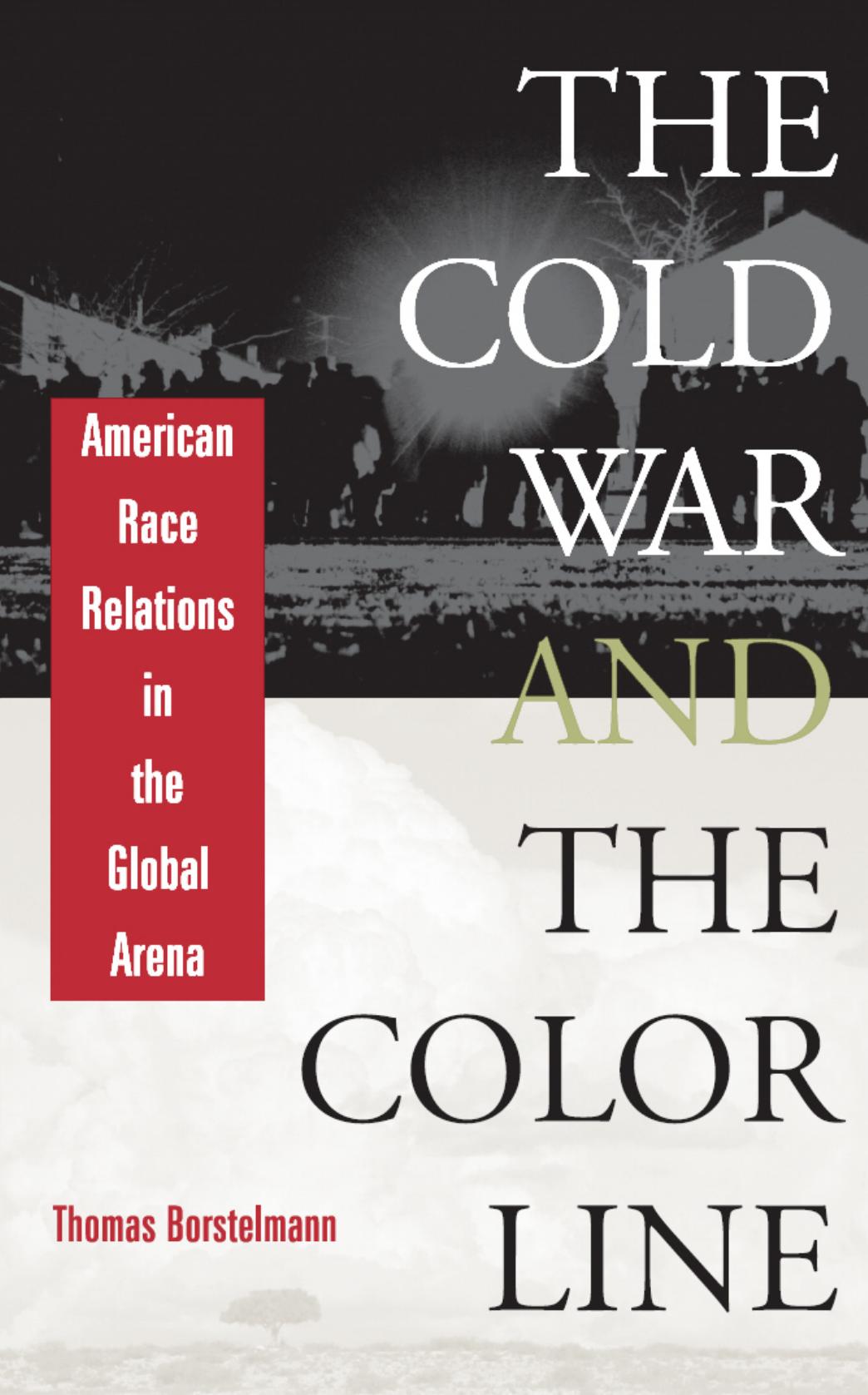 The Cold War And The Color Line American Race Relations In The Global Arena Thomas Borstelmann