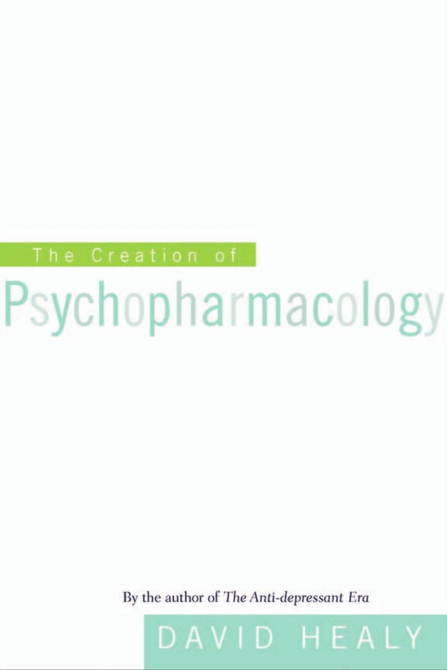 The Creation Of Psychopharmacology David Healy Professor Chairman Department Of Obstetrics Gynaecology David Healy