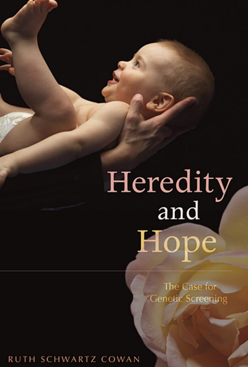 Heredity And Hope The Case For Genetic Screening Ruth Schwartz Cowan