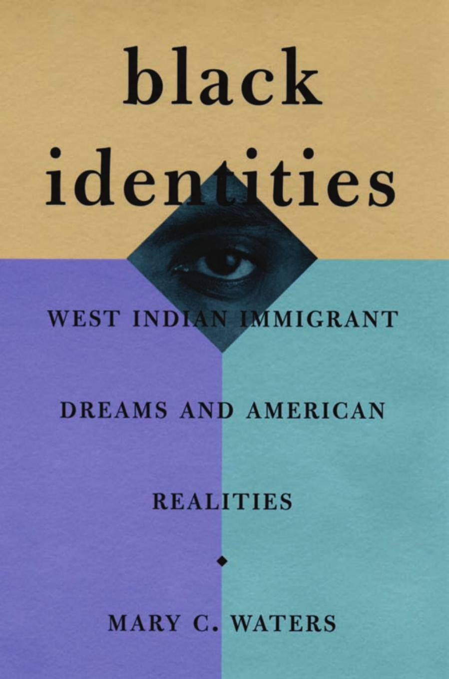 Black Identities West Indian Immigrant Dreams And American Realities Mary C Waters