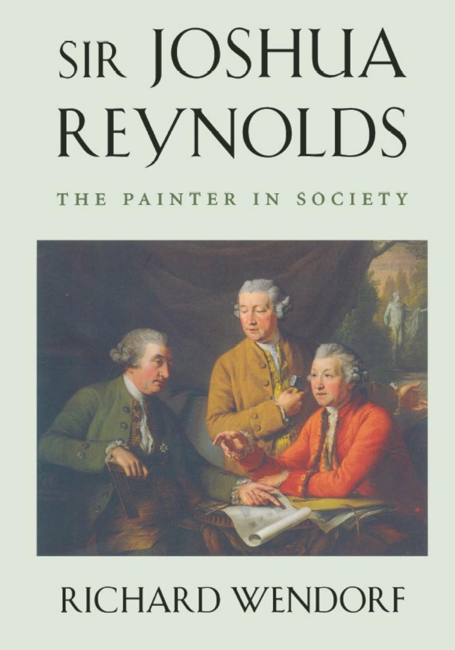 Sir Joshua Reynolds The Painter In Society Richard Wendorf