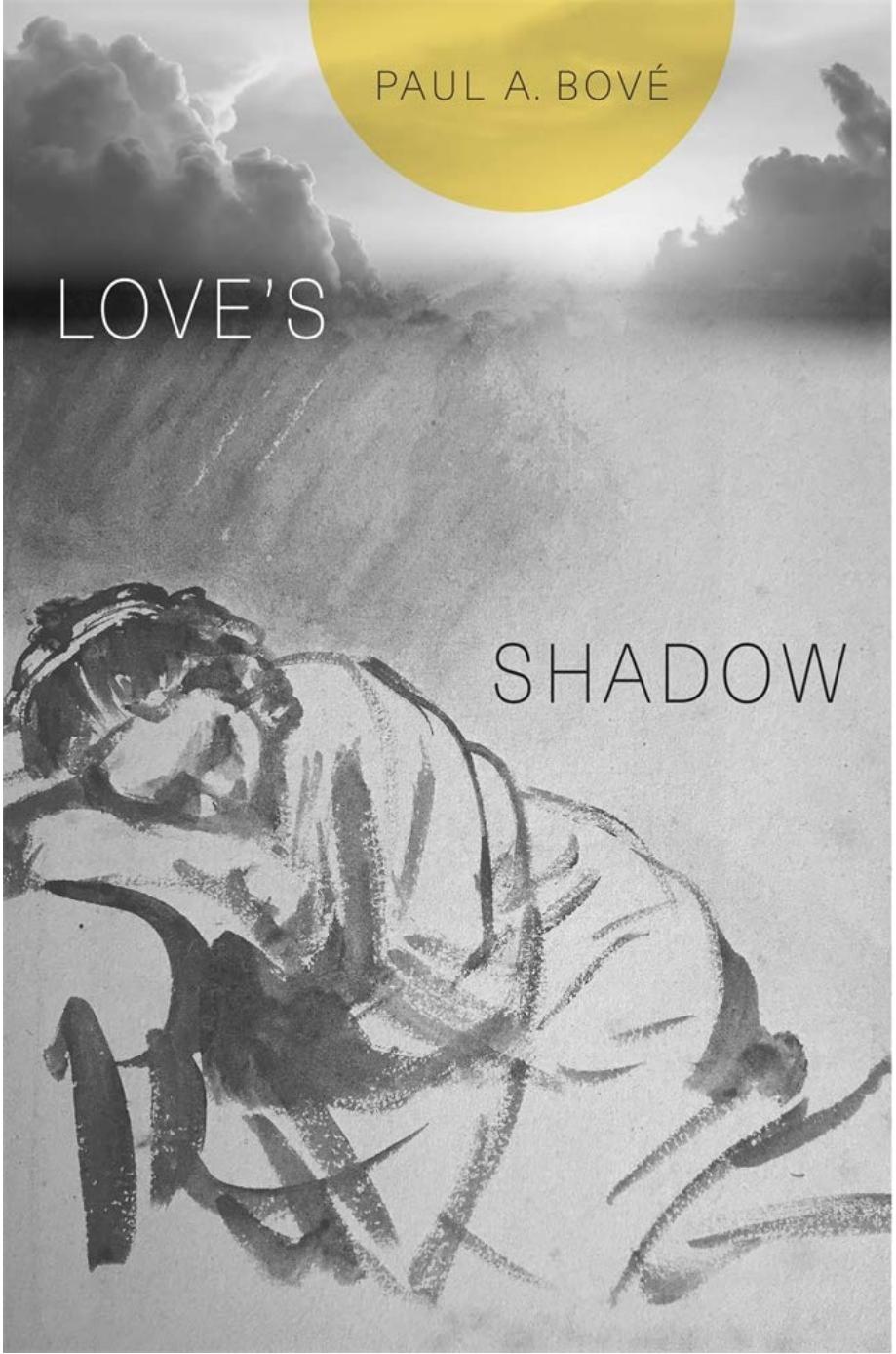 Loves Shadow Paul A Bové
