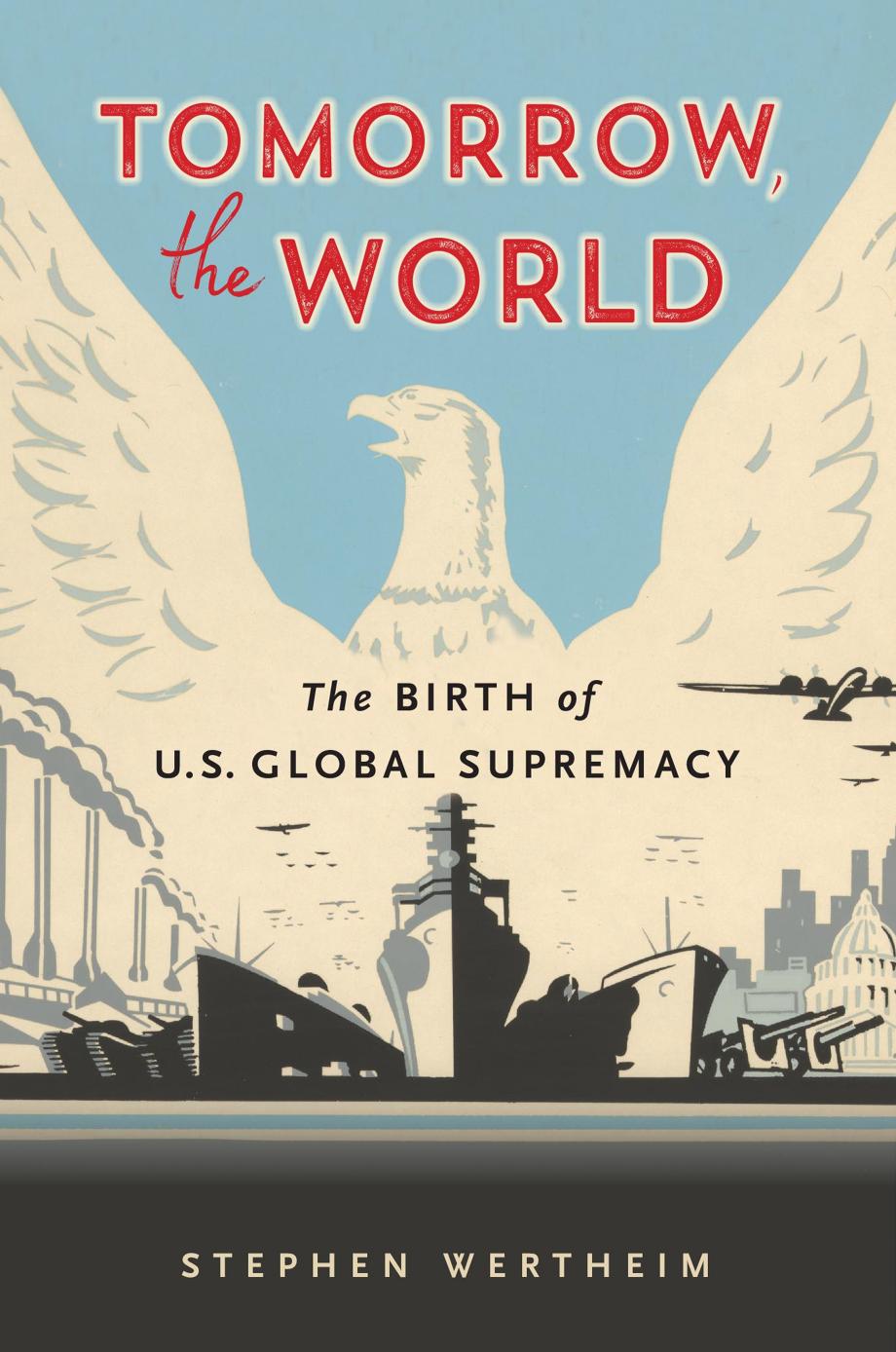 Tomorrow The World Stephen Wertheim