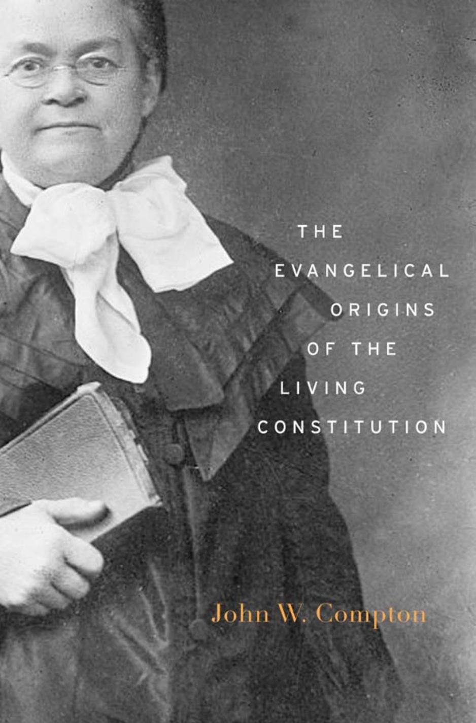 The Evangelical Origins Of The Living Constitution John W Compton