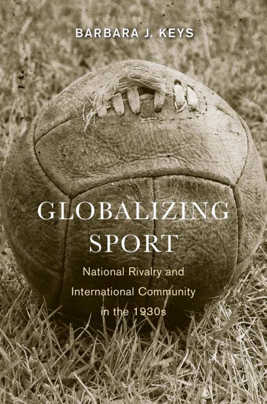 Globalizing Sport Barbara J Keys