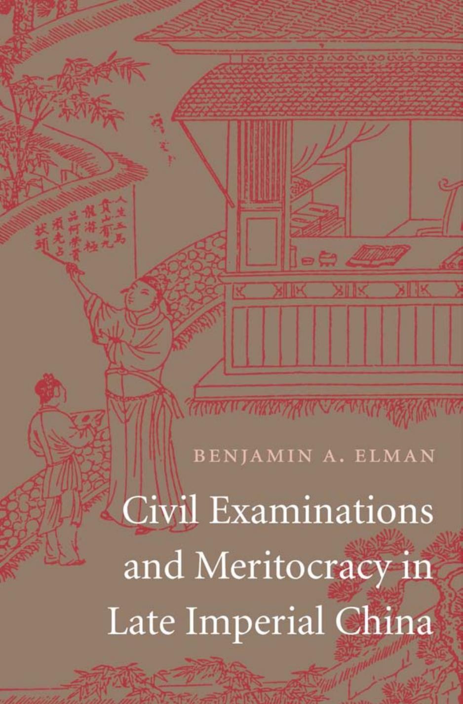 Civil Examinations And Meritocracy In Late Imperial China Benjamin A Elman