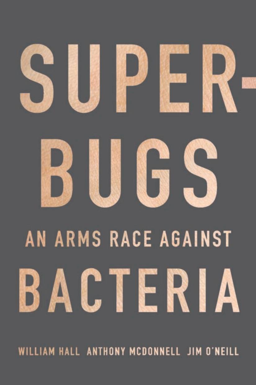 Superbugs An Arms Race Against Bacteria William Hall