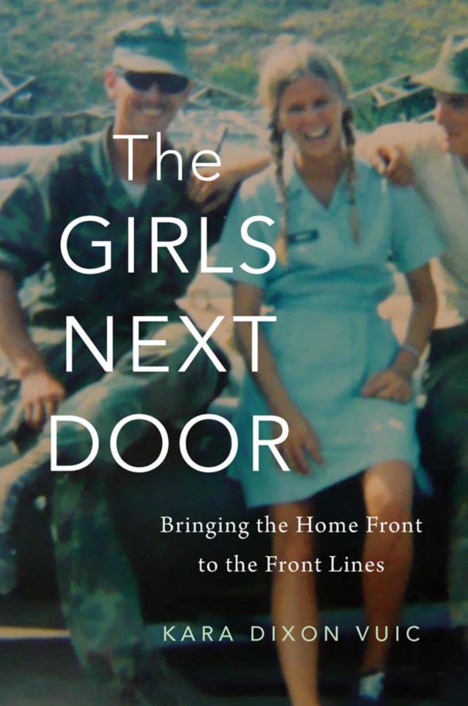 The Girls Next Door Bringing The Home Front To The Front Lines Kara Dixon Vuic