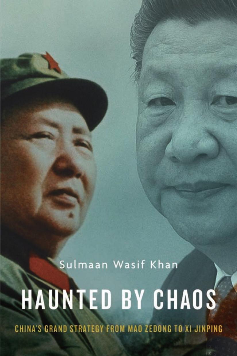 Haunted By Chaos Chinas Grand Strategy From Mao Zedong To Xi Jinping Sulmaan Wasif Khan