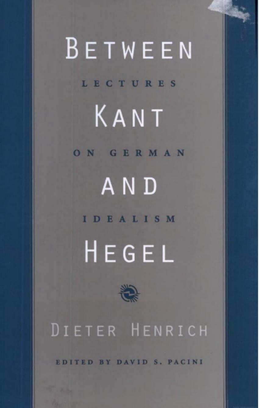 Between Kant And Hegel Lectures On German Idealism Dieter Henrich David S Pacini