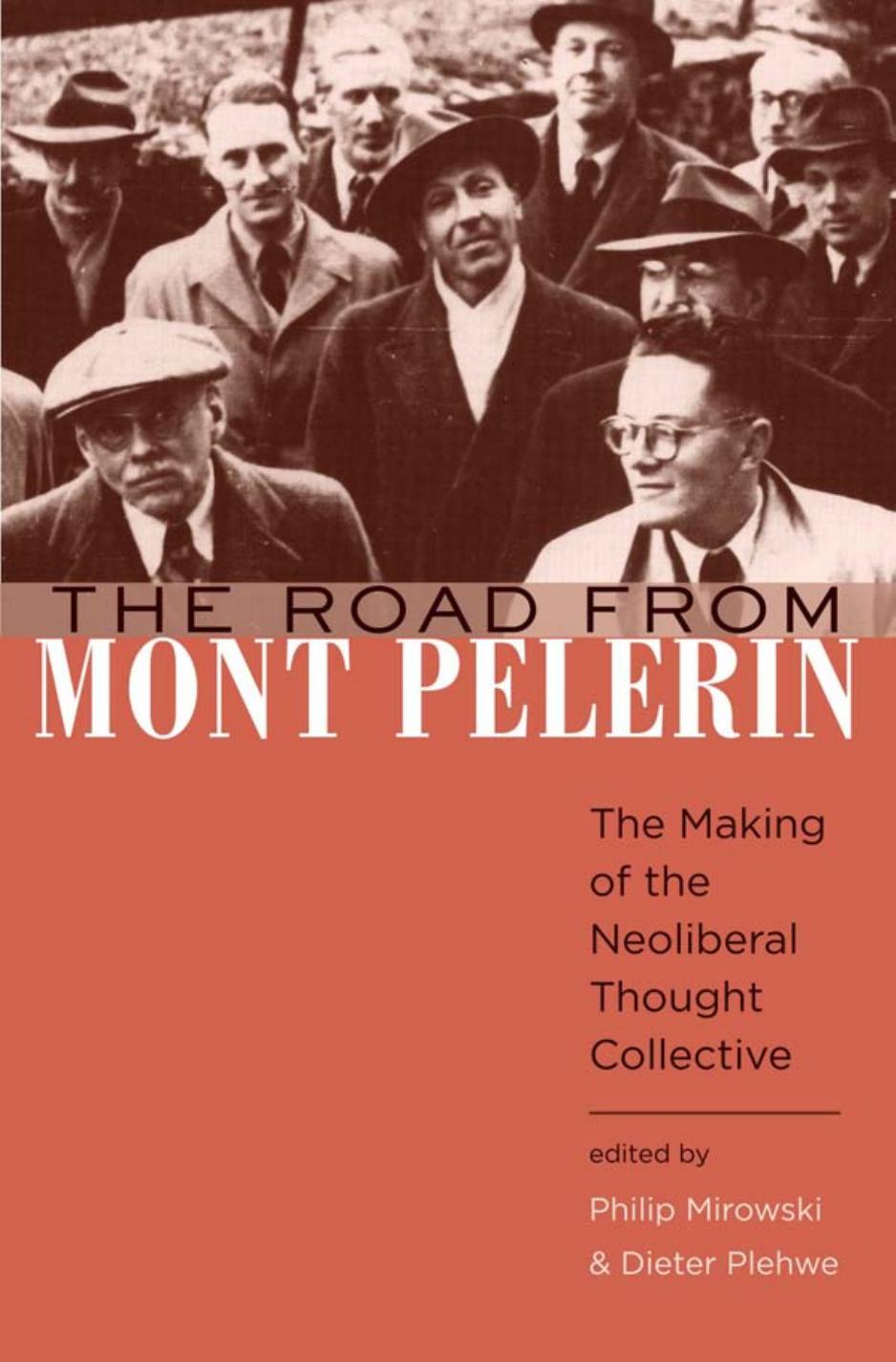 The Road From Mont Plerin Carl E Koch Professor Of Economics Policy Studies The History Philosophy Of Science Philip Mirowski Philip Mirowski Dieter Plehwe
