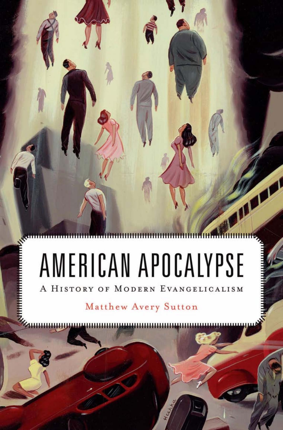 American Apocalypse A History Of Modern Evangelicalism Matthew Avery Sutton