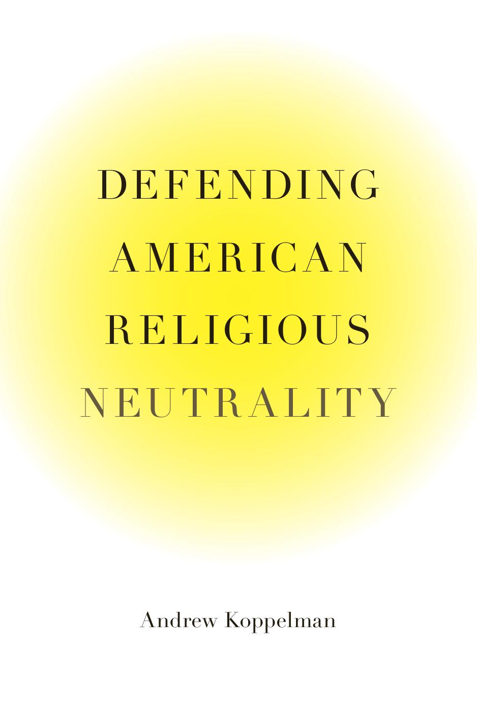 Defending American Religious Neutrality Andrew Koppelman