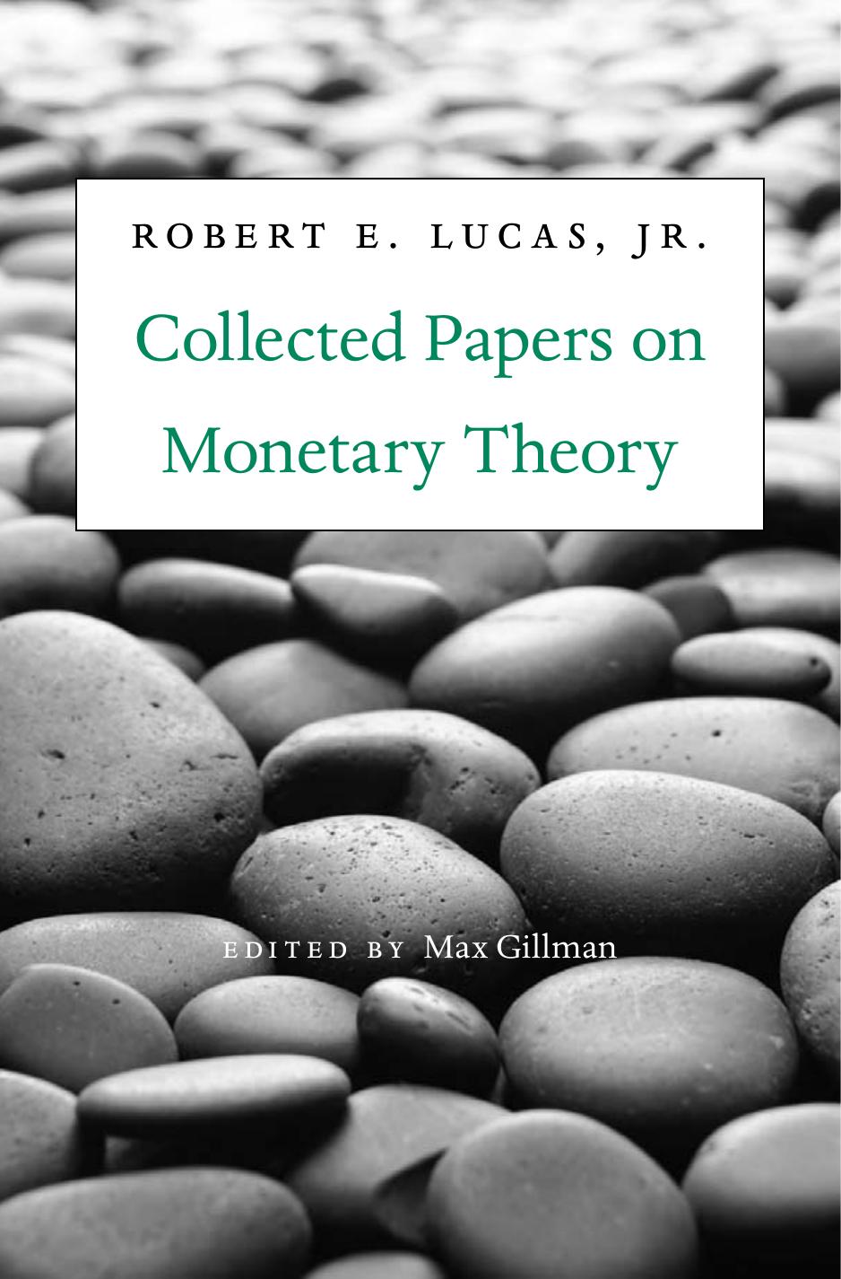 Collected Papers On Monetary Theory Robert E Lucas Jr Robert E Lucas Max Gillman