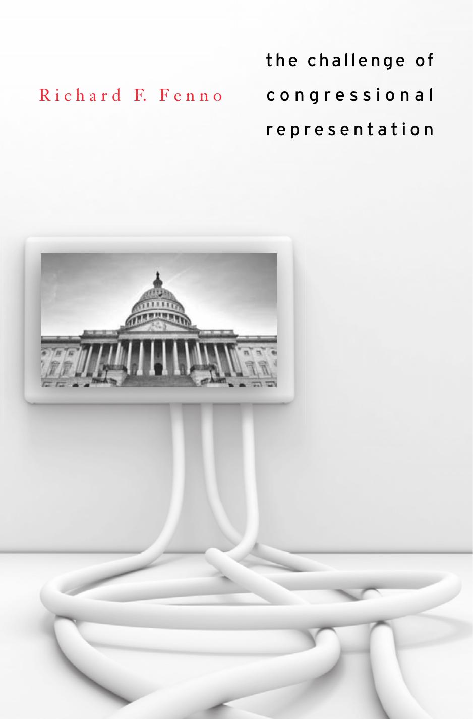 The Challenge Of Congressional Representation Richard F Fenno