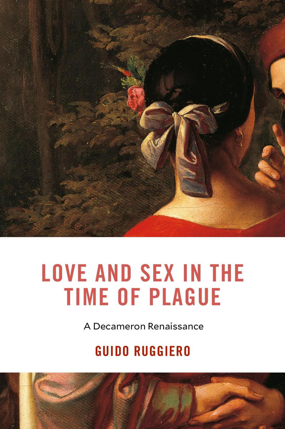 Love And Sex In The Time Of Plague A Decameron Renaissance Guido Ruggiero