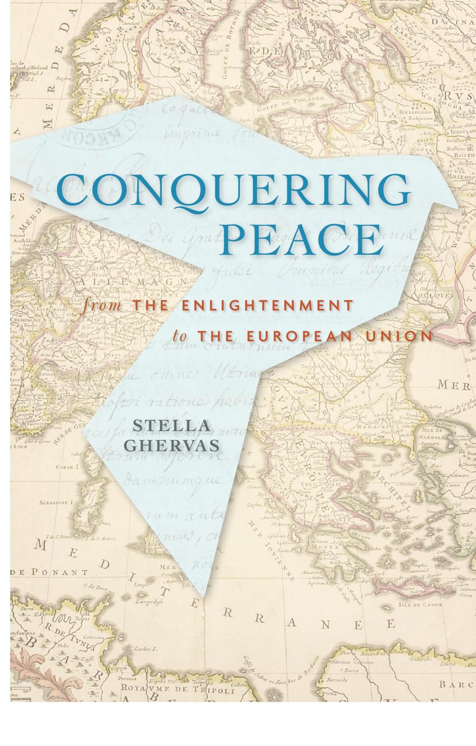 Conquering Peace From Enlightenment To The European Union Stella Ghervas