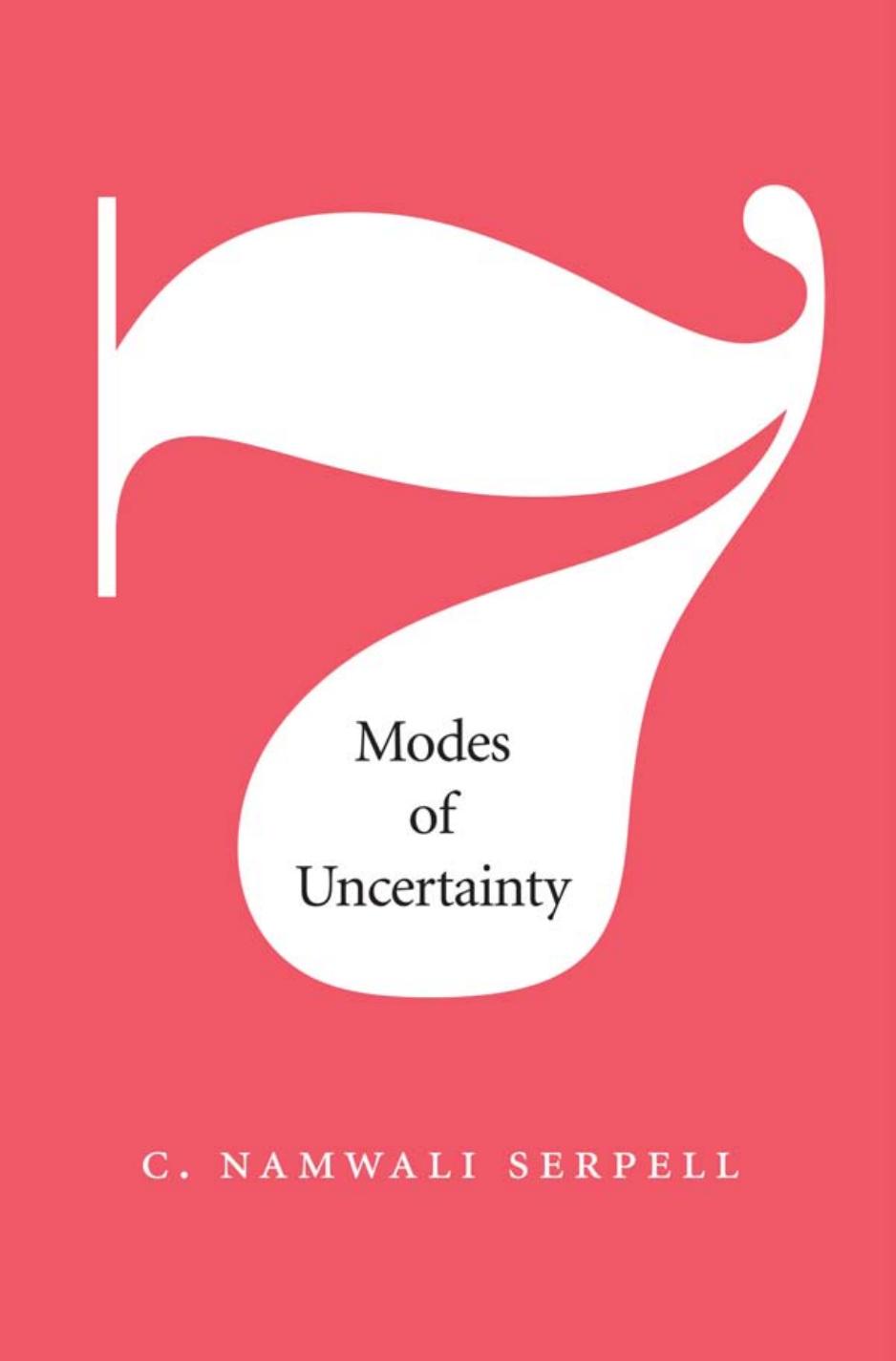 Seven Modes Of Uncertainty C Namwali Serpell