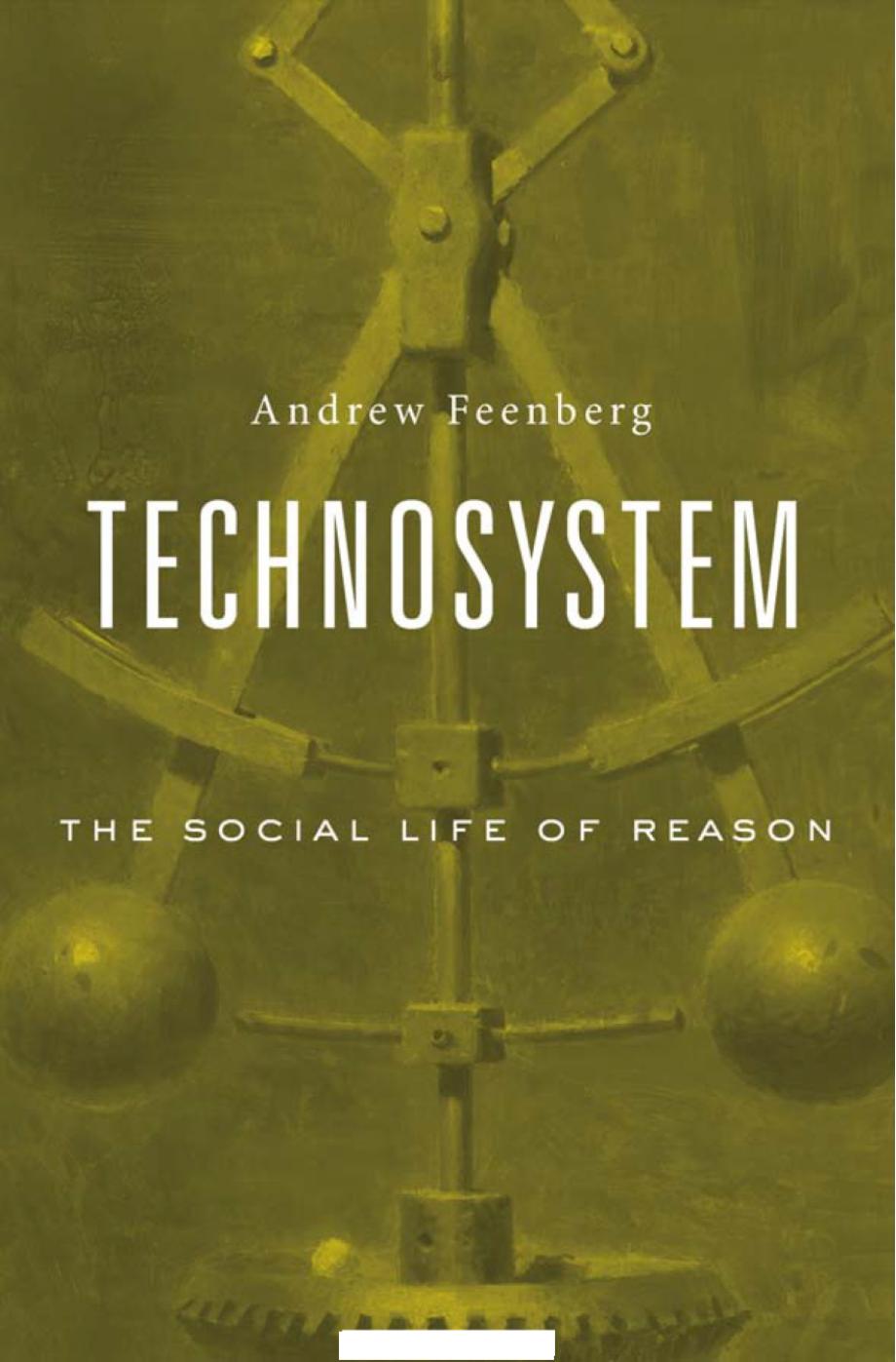 Technosystem The Social Life Of Reason Andrew Feenberg
