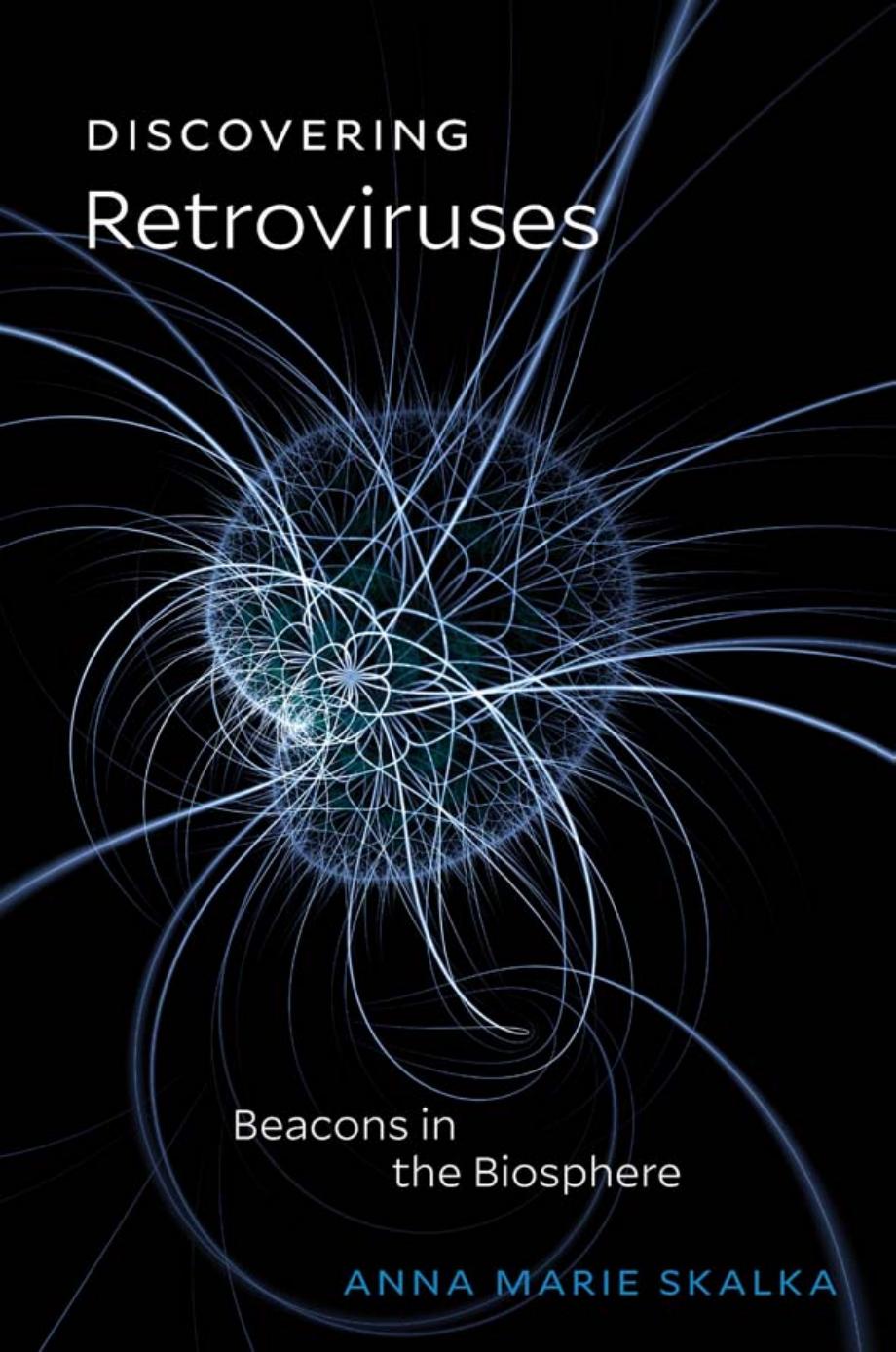 Discovering Retroviruses Beacons In The Biosphere Anna Marie Skalka
