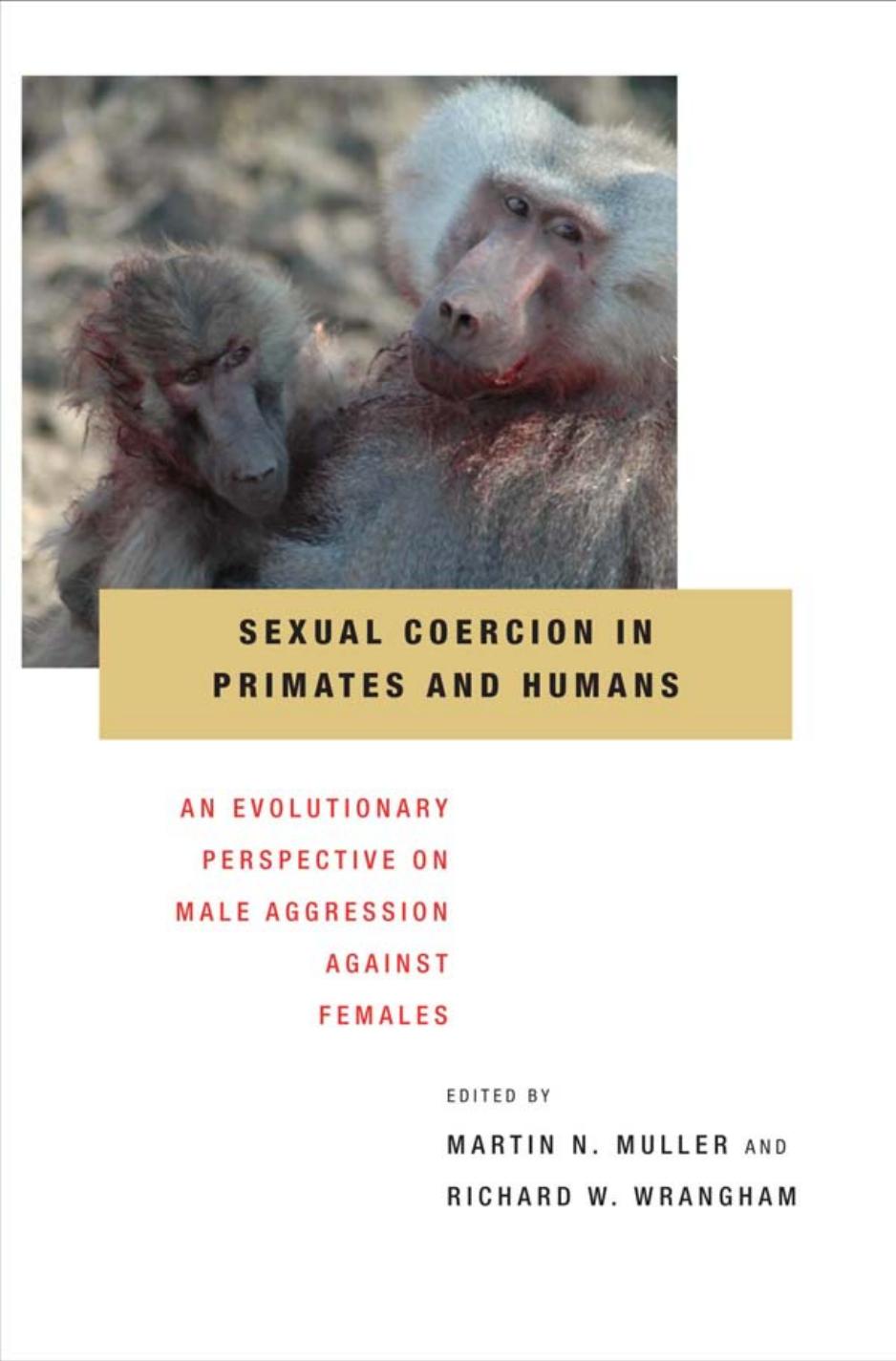 Sexual Coercion In Primates And Humans Professor Of Anthropology Martin N Muller Martin N Muller Richard W Wrangham