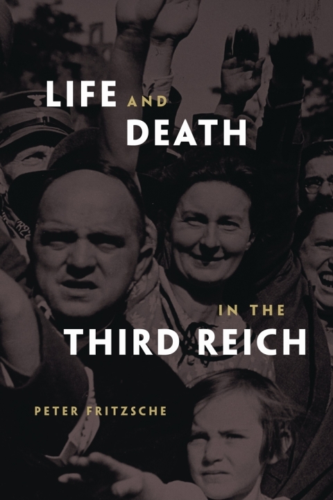 Life And Death In The Third Reich Peter Fritzsche