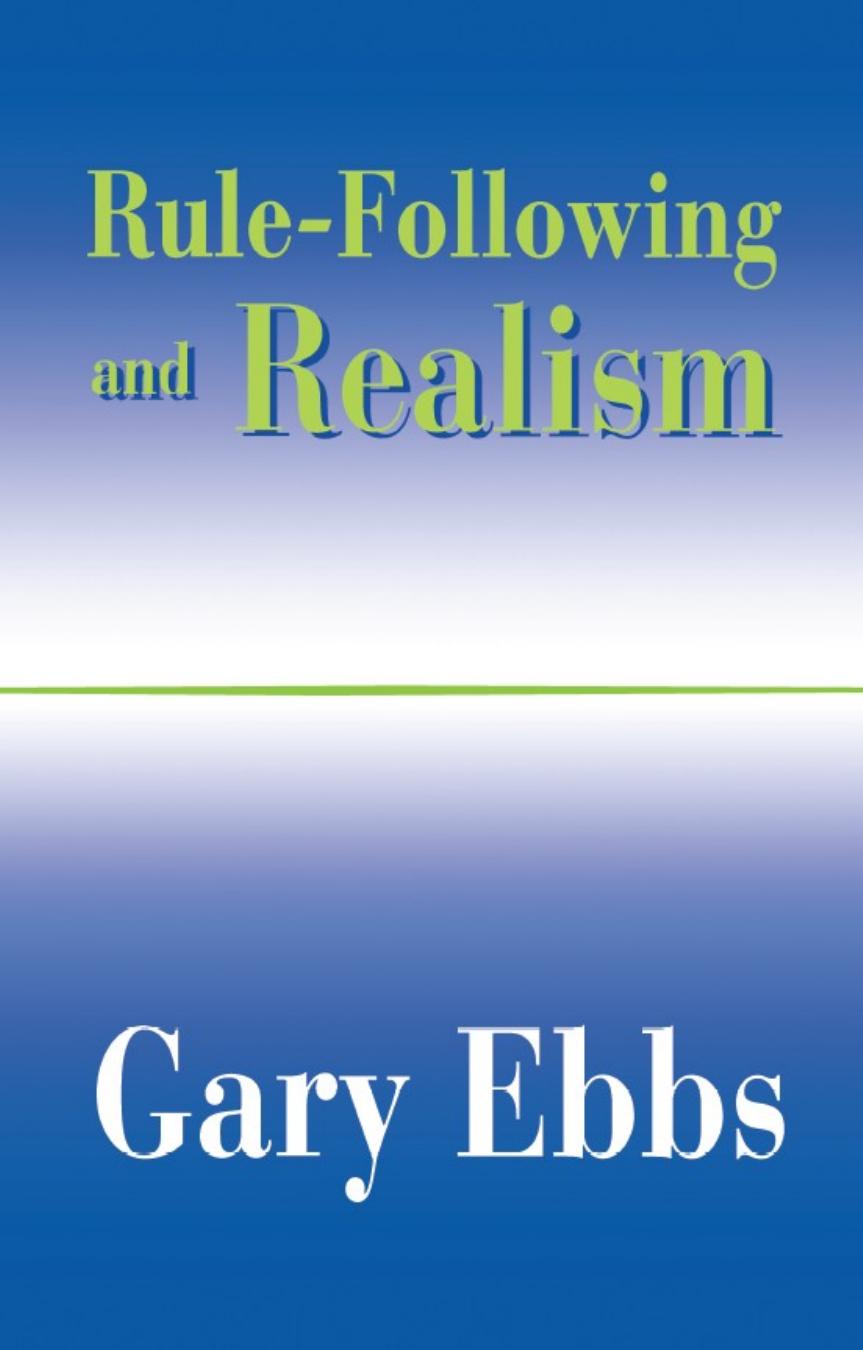 Rulefollowing And Realism Gary Ebbs
