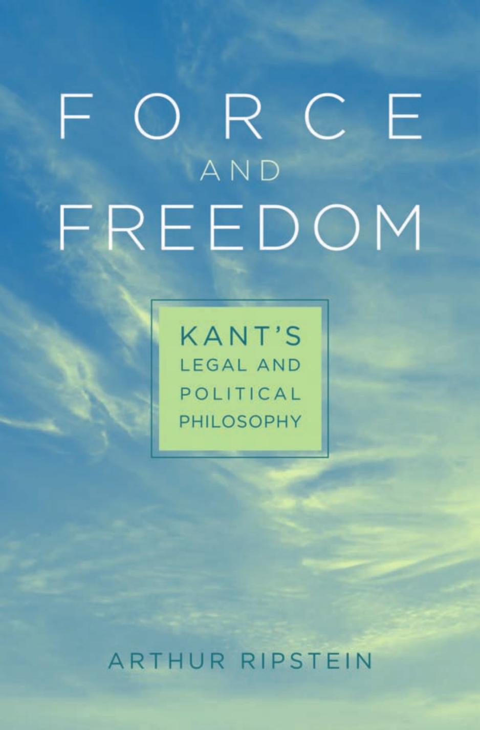 Force And Freedom Arthur Ripstein University Professor Of Law Philosophy Arthur Ripstein