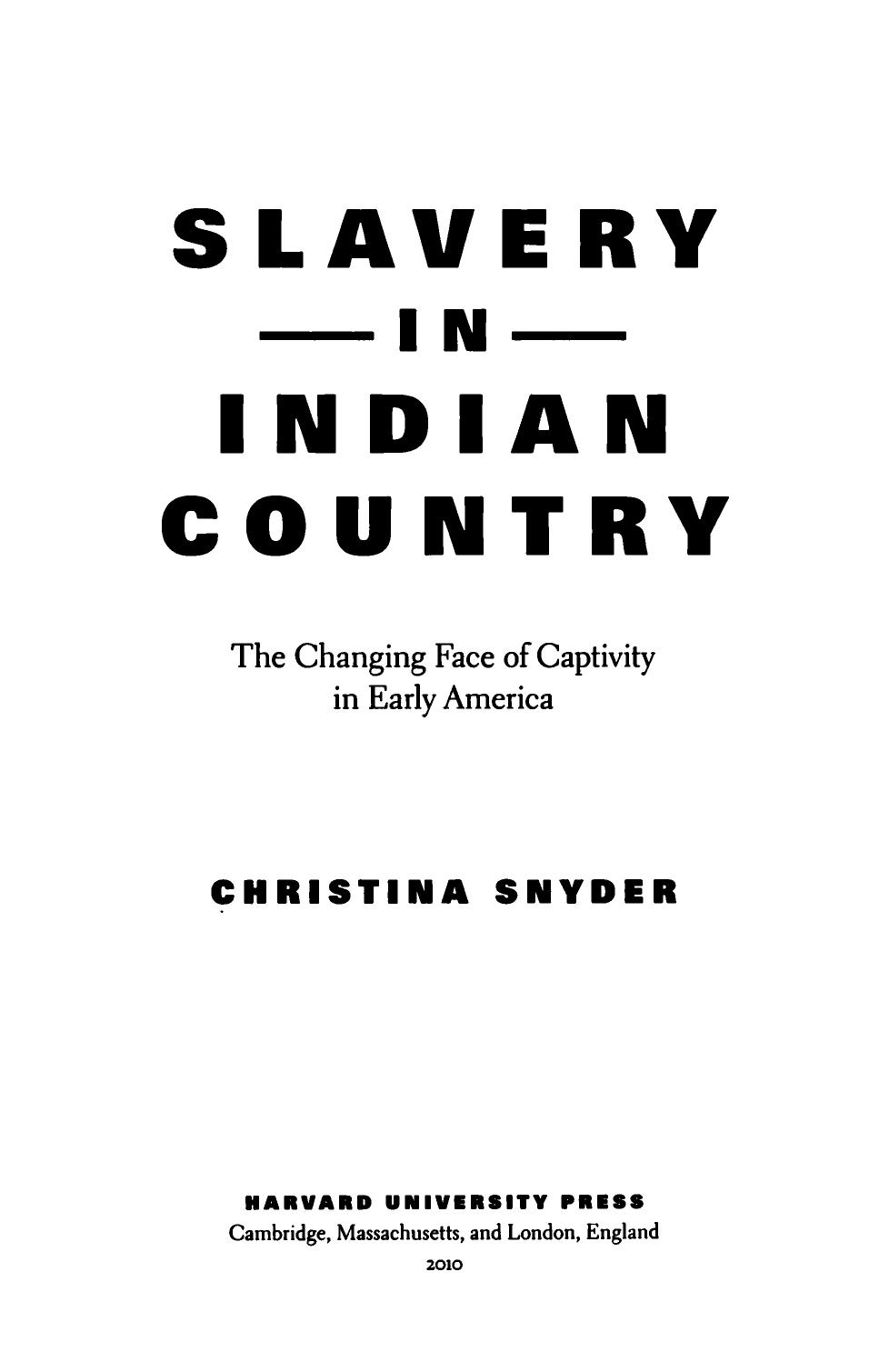 Slavery In Indian Country The Changing Face Of Captivity In Early America Christina Snyder Thomas Kathryn Miller Associate Professor Of History Christina Snyder