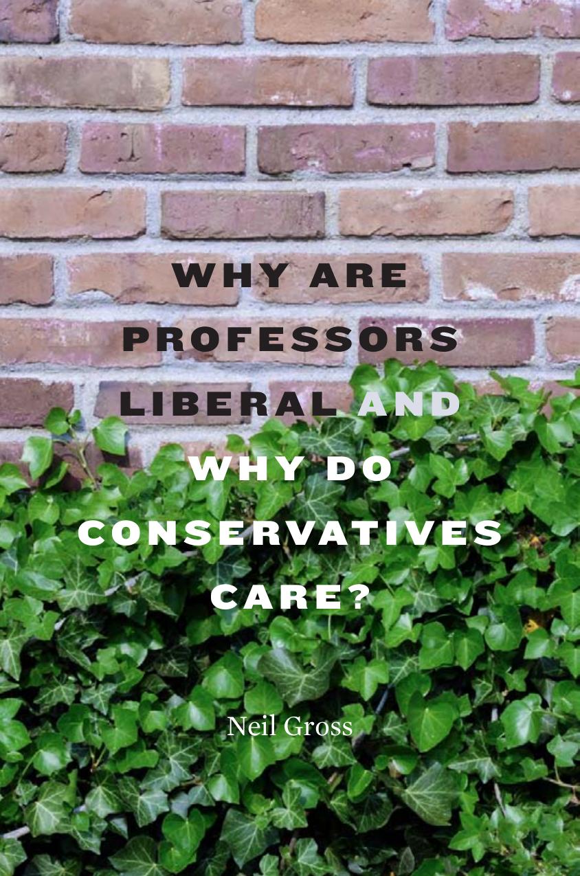 Why Are Professors Liberal And Why Do Conservatives Care Neil Gross