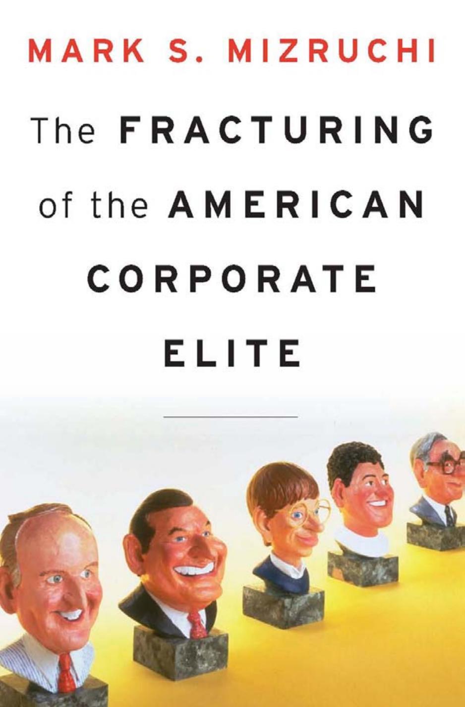 The Fracturing Of The American Corporate Elite Mark S Mizruchi