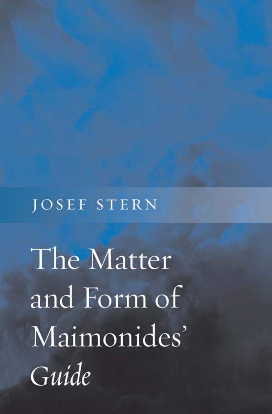 The Matter And Form Of Maimonides Guide Josef Stern