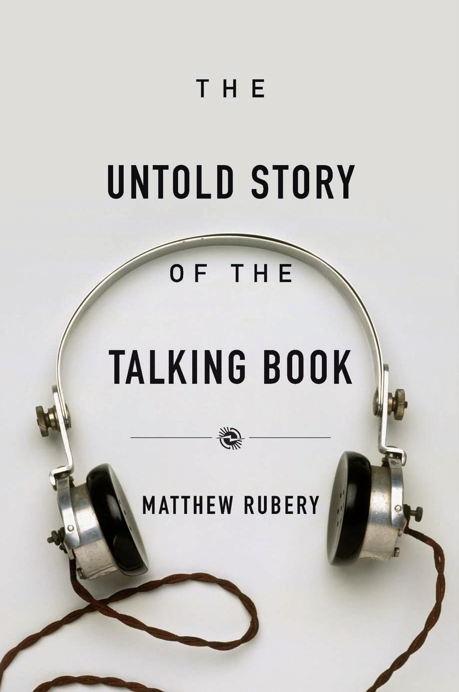 The Untold Story Of The Talking Book Matthew Rubery