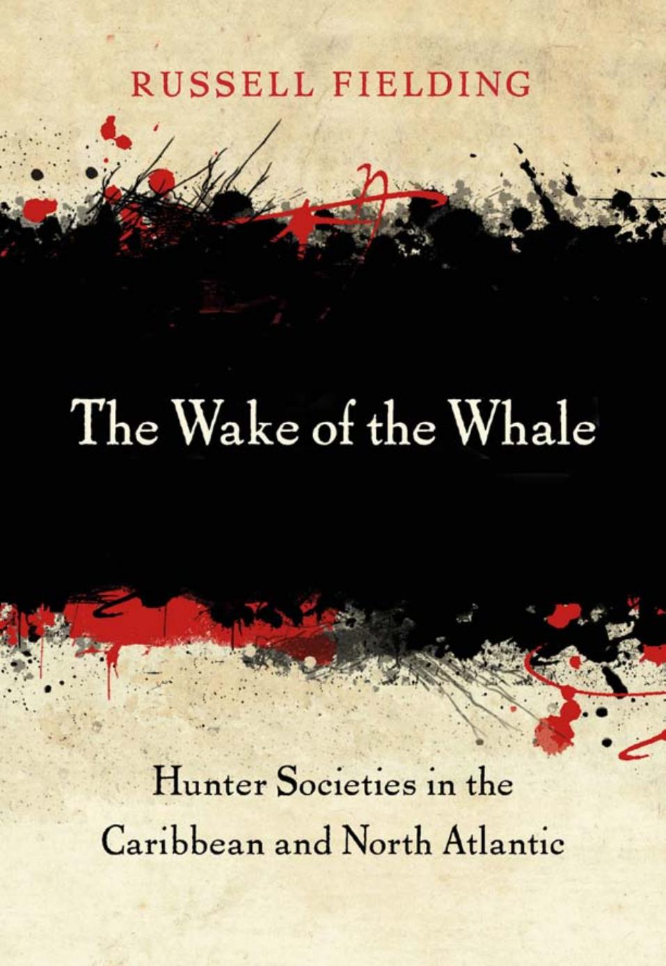 The Wake Of The Whale Hunter Societies In The Caribbean And North Atlantic Russell Fielding